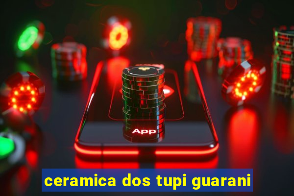 ceramica dos tupi guarani